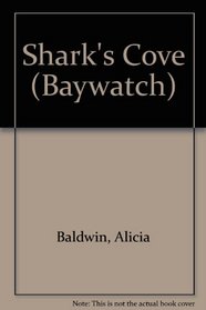 Shark's Cove (Baldwin, Alicia. Baywatch, No. 4.)