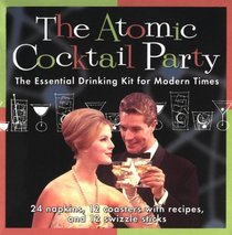 The Atomic Cocktail Party Kit: The Essential Drinking Kit for Modern Times