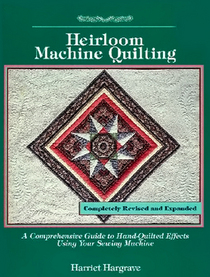Heirloom Machine Quilting: A Comprehensive Guide to Handquilted Effects Using Your Sewing Machine