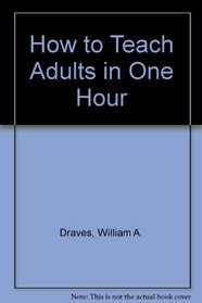 How to Teach Adults in One Hour
