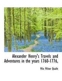 Alexander Henry's Travels and Adventures in the years 1760-1776,