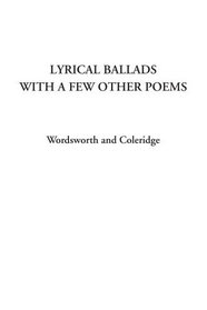 Lyrical Ballads with a Few Other Poems