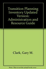 Transition Planning Inventory-Administration and Resource Guide (Updated Version)