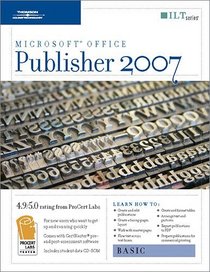 Publisher 2007: Basic + Certblaster, Student Manual with Data (ILT (Axzo Press))