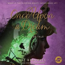 Once Upon a Dream Lib/E: A Twisted Tale (Twisted Tales)
