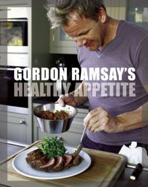 Gordon Ramsay's Healthy Appetite