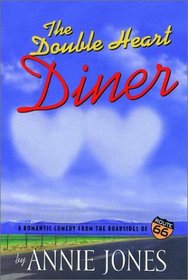 The Double Heart Diner (Jones, Annie, Route 66 Series, Bk. 1.)