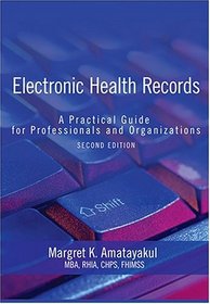Electronic Health Records: A Practical Guide for Professionals and Organizations