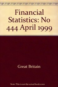 Financial Statistics: No 444 April 1999 (Financial Statistics)