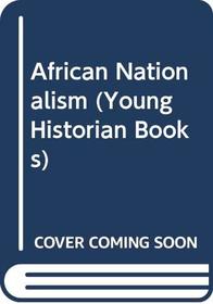 African nationalism, (The Young historian books)