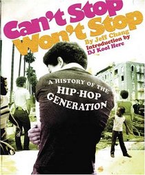 Can't Stop Won't Stop: A History of the Hip Hop Generation