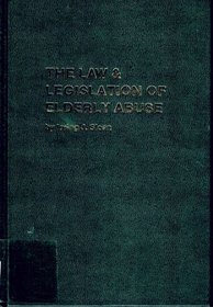 The Law and Legislation of Elderly Abuse (Legal Almanac Series ; No. 80)