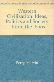 Western Civilization : Ideas,  Politics  Society, Volume II : From the 1600s :Historical Atlas of the World