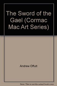 The Sword of the Gael (Cormac Mac Art Series, No 5)
