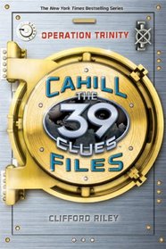 Operation Trinity (39 Clues: The Cahill Files, Bk 1)