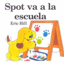 Spot va a la escuela / Spot Goes to School (Spanish Edition)