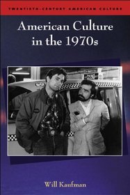 American Culture in the 1970s (Twentieth-Century American Culture)