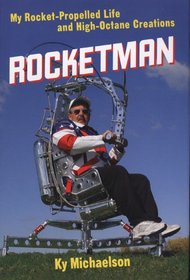 Rocketman: My Rocket-Propelled Life and High-Octane Creations