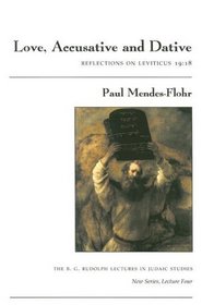 Love, Accusative, and Dative: Reflections on Leviticus 19:18 (B. G. Rudolph Lectures in Judaic Studies)