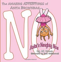 The AMAZING ADVENTURES of Anita Brownbag: Anita's Naughty No's (Volume 3)