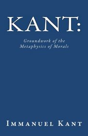 Kant: Groundwork of the Metaphysics of Morals