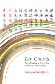 Zen Chants: Thirty-Five Essential Texts in New Translations with Commentary