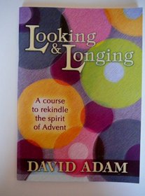 Looking & Longing: A Course to Rekindle the Spirit of Advent