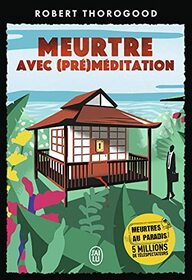 Meurtre avec premeditation (A Meditation on Murder) (Death in Paradise, Bk 1) (French Edition)