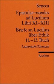 Briefe an Lucilius ber Ethik. 11.-13. Buch / Epistulae morales ad Lucilium. Liber 11-13