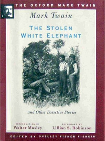 The Stolen White Elephant and Other Detective Stories (Oxford Mark Twain)