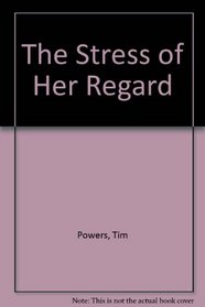 The Stress of Her Regard