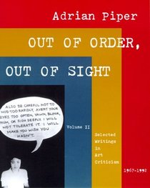 Out of Order, Out of Sight, Vol. II: Selected Writings in Art Criticism 1967-1992