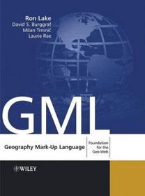 Geography Mark-Up Language : Foundation for the Geo-Web