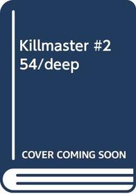Killmaster #254/deep (Killmaster, No 254)