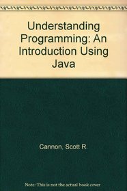 Understanding Programming: An Introduction Using Java