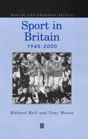 Sport in Britain Since 1945 (Making Contemporary Britain)