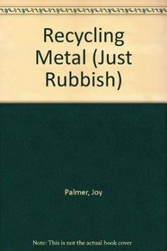 Recycling Metal (Just Rubbish)