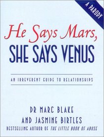 He Says Mars, She Says Venus: An Irreverent Guide to Relationships