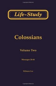 Life-Study of Colossians, Vol. 2 (Messages 24-44)