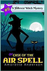 The Case of the Air Spell: A Hillcrest Witch Mystery (Hillcrest Witch Cozy Mystery)