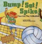Bump! Set! Spike!: You Can Play Volleyball (Game Day)