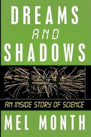 Dreams and Shadows: An Inside Story of Science