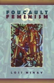 Foucault and Feminism: Power, Gender and the Self