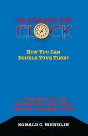 Up Against The Clock / How You Can Double Your Time?