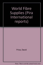 World Fibre Supplies (Pira International Market Report)