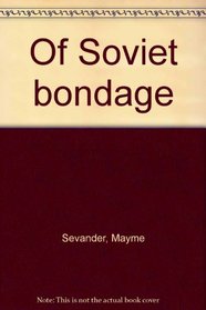 Of Soviet bondage