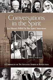 Conversations in the Spirit: Lex Hixon's WBAI 'In the Spirit' Interviews: A Chronicle of the Seventies Spiritual Revolution