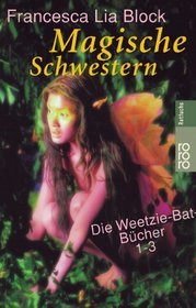 Magische Schwestern. Die Weetzie- Bat- Bücher 1-3.