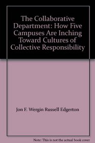 The Collaborative Department: How Five Campuses Are Inching Toward Cultures of Collective Responsibility