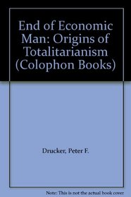 End of Economic Man: Origins of Totalitarianism (Colophon Bks.)